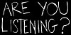 Are You Listening?